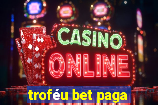 troféu bet paga